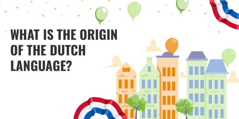 What is The Origin of the Dutch Language? Dutch Trans