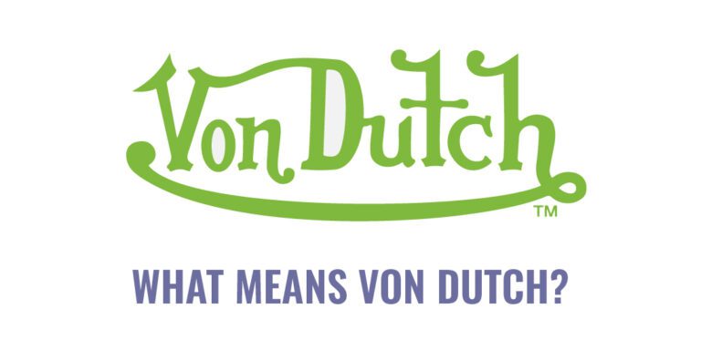 What Does von Dutch Mean? Know it NOW | Dutch Trans